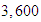 $3,600$