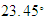 $23.45^{\circ }$