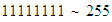 $11111111\sim 255$