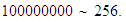 $100000000\sim 256.$