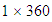 $1\times 360$